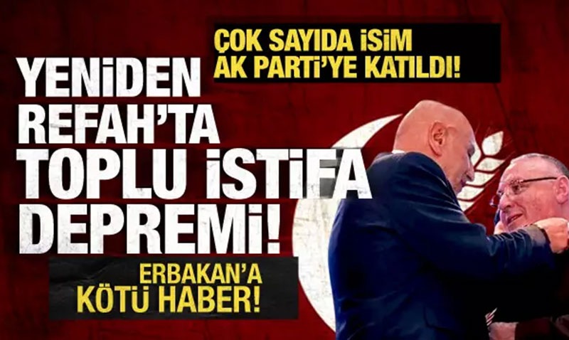 Yeniden Refah’ta toplu istifa! Eski l Bakan ve 21 ynetici AK Parti’ye katld