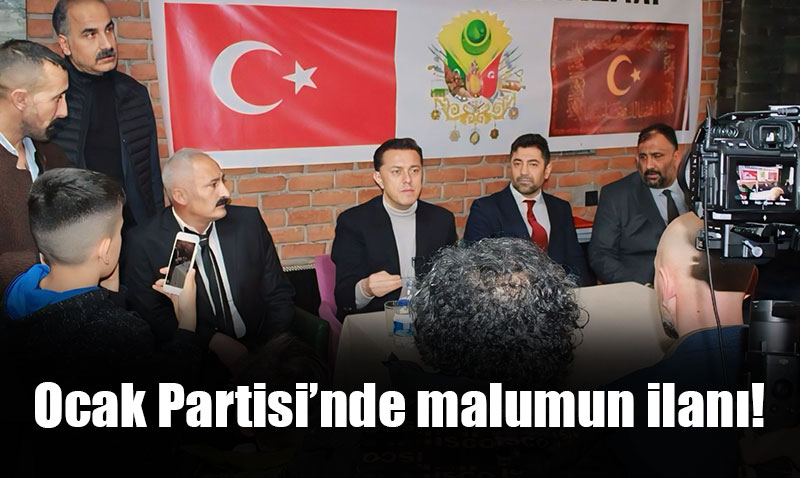 Ocak Partisi’nde malumun ilanı!