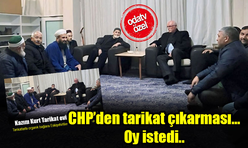 Haberimizi ODA TV zel Haber diye duyurdu: CHPden tarikat karmas