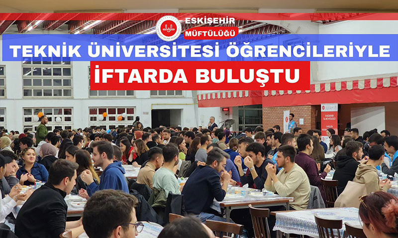 Eskiehir l Mftl Teknik niversitesi rencileri ile ftar Sofrasnda Bulutu