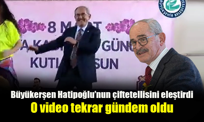 Büyükerşen Hatipoğlu’nun Çiftetelli oynamasını eleştirdi