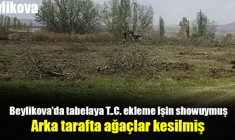 Beylikova da ilk icraat aslında ağaç kesmek olmuş