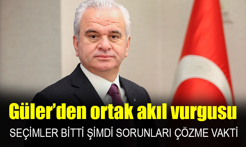 Seçimler bitti şimdi sorunları çözme vakti