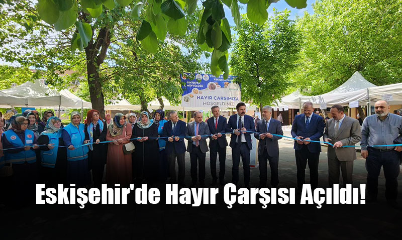 Eskişehir’de Hayır Çarşısı Açıldı!