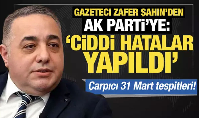 Şahin’den çarpıcı 31 Mart tespitleri!