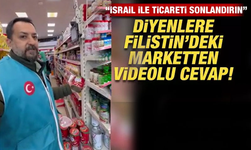 ’srail ile ticareti sonlandrn’ diyenlere Filistin’deki marketten videolu cevap
