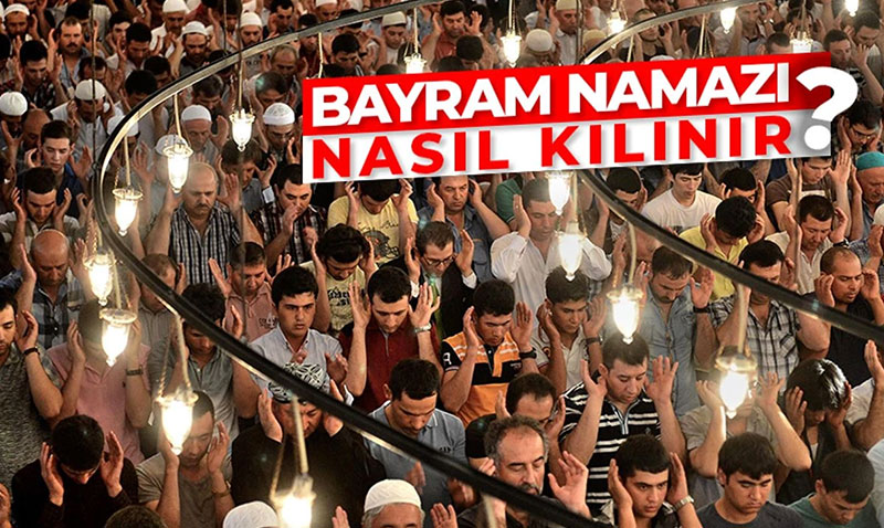 Bayram Namazı nasıl kılınır?