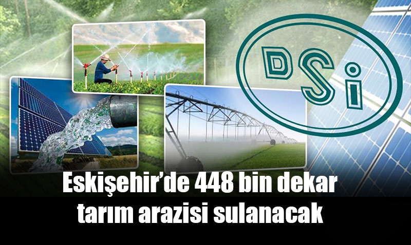Eskişehir’de 2024 Yılı Sulama Sezonu Başladı