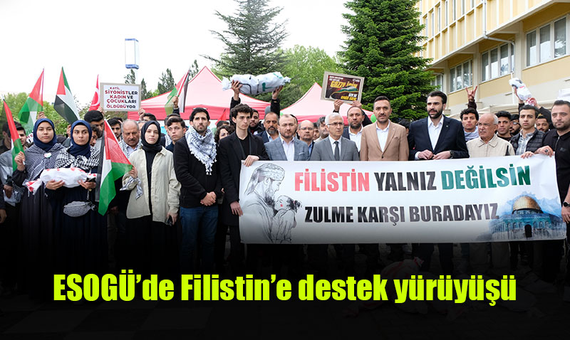 ESOGÜ’de Filistin’e destek yürüyüşü gerçekleştirildi