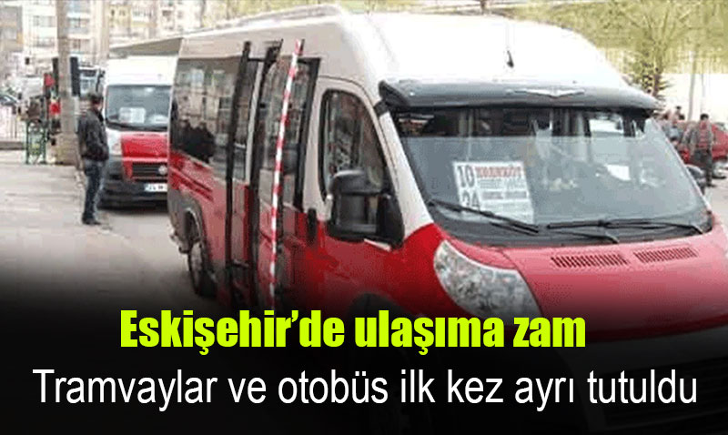 Eskişehir’de ulaşıma zam
