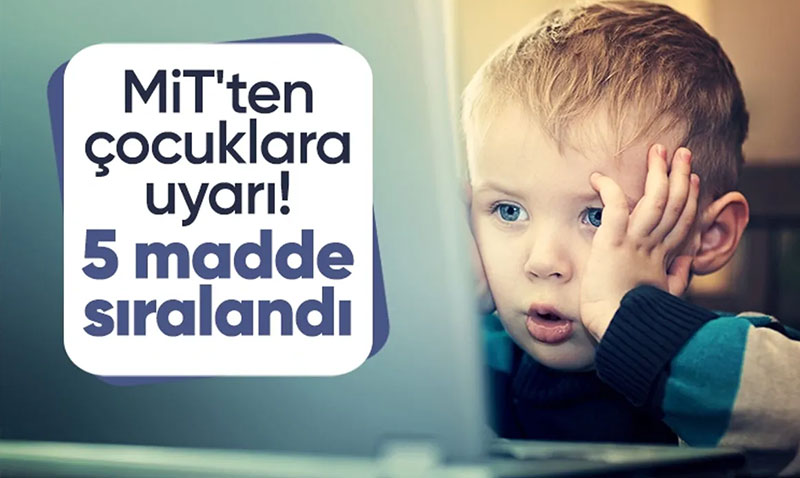 MİT’ten çocuklara sosyal medya uyarısı