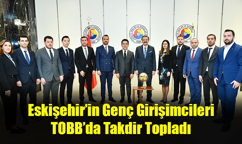 Eskiehirin Gen Giriimcileri TOBBda Takdir Toplad