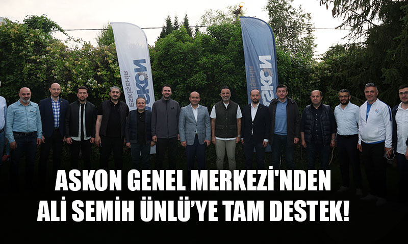 ASKON Genel Merkezi’nden Ali Semih Ünlü’ye tam destek!