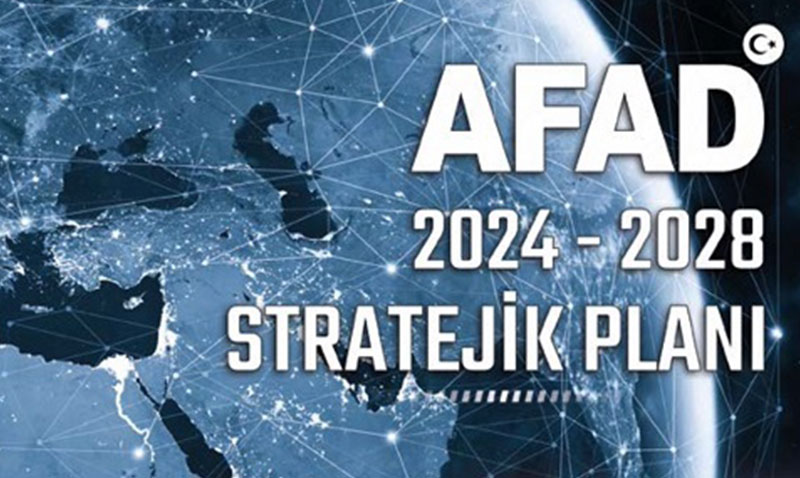 AFAD 2024-2028 Stratejik Planı Yayımlandı