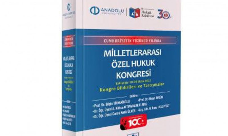 “Cumhuriyetin Yüzüncü Yılında Milletlerarası Özel Hukuk Kongresi” kitabı yayımlandı