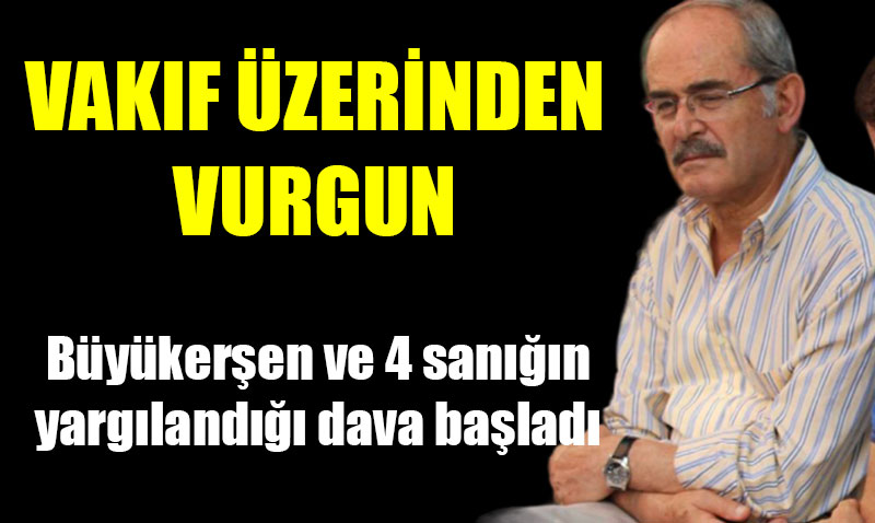 Bykeren ve 4 sann yargland vakf davas balad