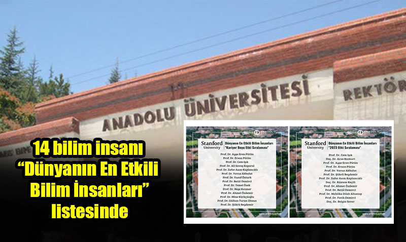 Anadolu Üniversitesinden 14 bilim insanı “Dünyanın En Etkili Bilim İnsanları” listesinde