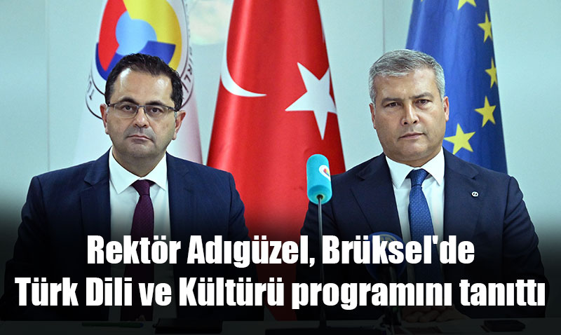 Anadolu Üniversitesi Rektörü, Türk Dili ve Kültürü Programını Brüksel’de Tanıttı