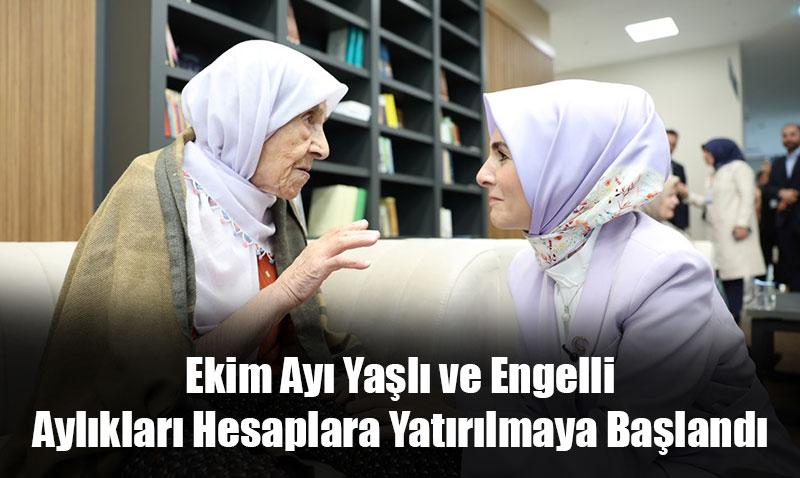 Bakan Göktaş: Ekim Ayı Yaşlı ve Engelli Aylıkları Hesaplara Yatırılmaya Başlandı