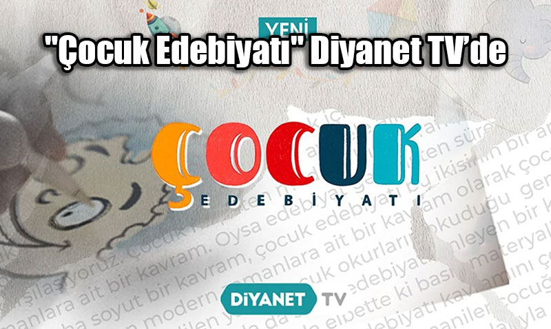 Diyanet TV’den Bir İlk: "Çocuk Edebiyatı" Belgeseli Başlıyor