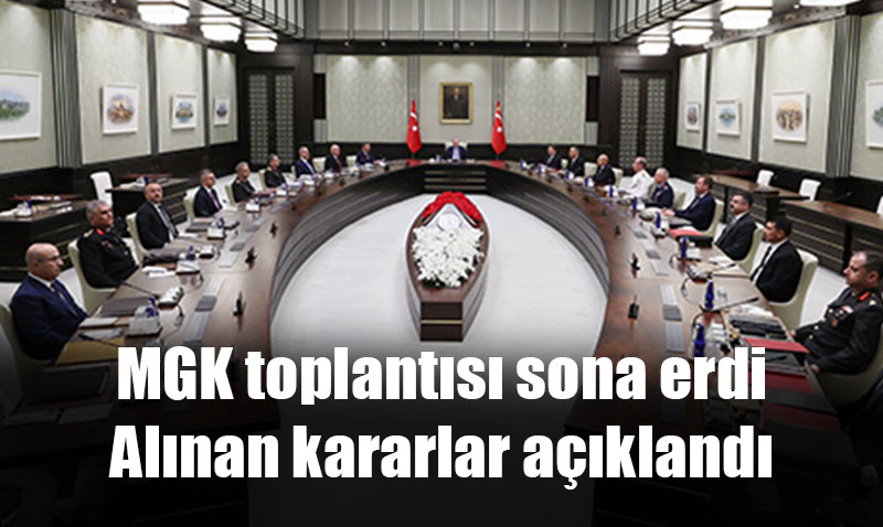 MGK toplantısı sona erdi: Alınan kararlar açıklandı
