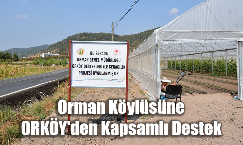 Orman Köylüsüne ORKÖY’den Kapsamlı Destekler Devam Ediyor