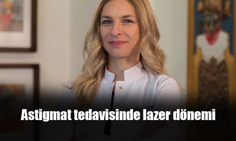 Astigmat Tedavisinde Lazer Dönemi: "Femtosaniye Lasik ile Başarılı Sonuçlar Alıyoruz"