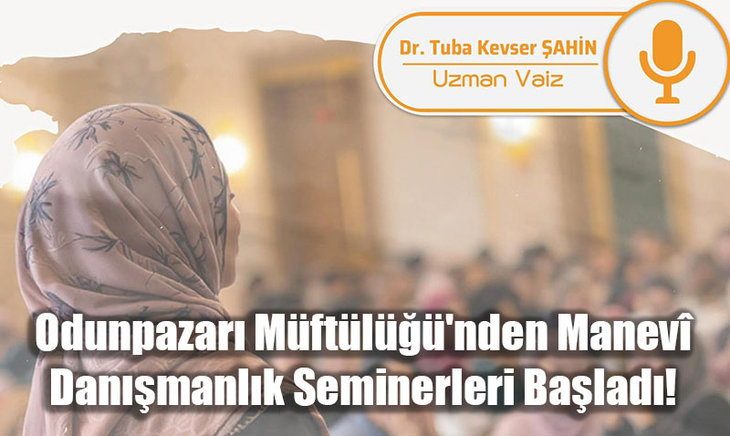 Odunpazarı Müftülüğü’nden Manevî Danışmanlık Seminerleri Başladı!