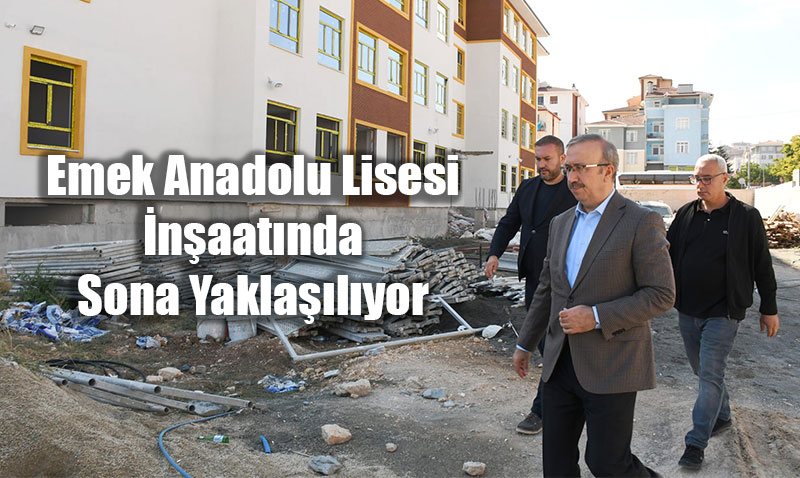 Emek Anadolu Lisesi İnşaatında Sona Yaklaşılıyor