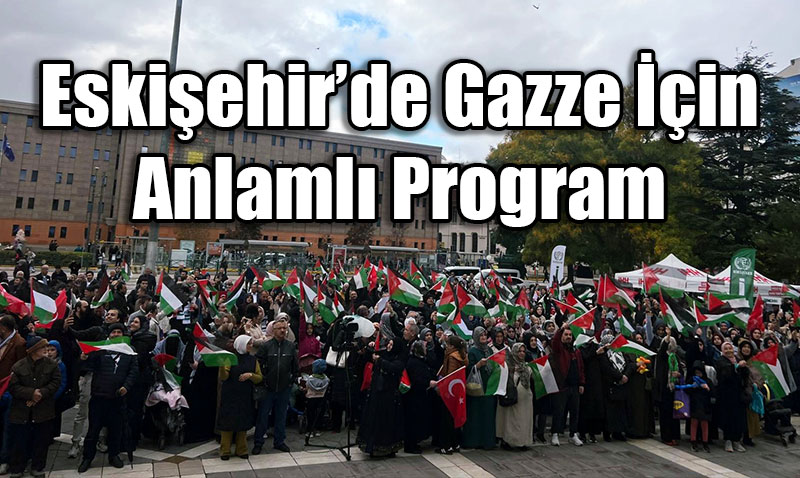 Eskişehir’de Gazze İçin "Biz Hep Aynı Gemideydik" Programı Düzenlendi
