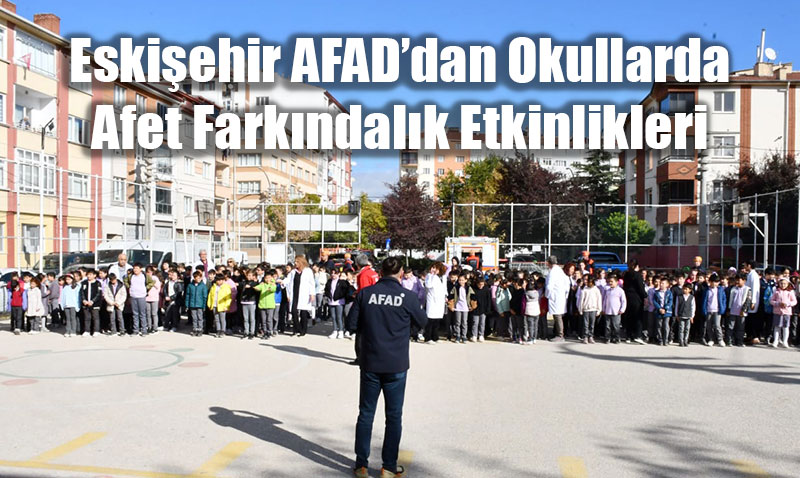 Eskiehir AFADdan Okullarda Afet Farkndalk Etkinlikleri