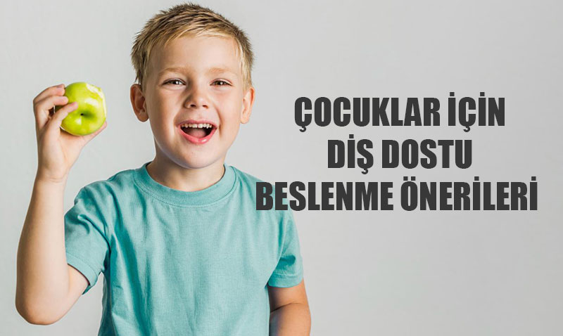 Çocuklar İçin Diş Dostu Beslenme Önerileri