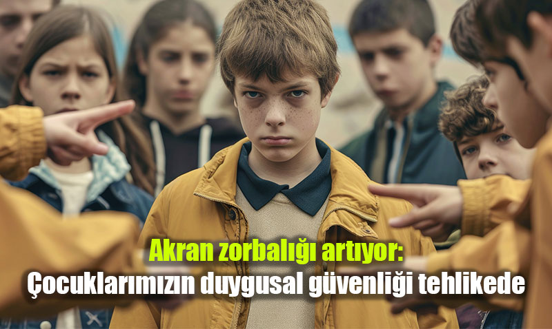 Akran Zorbal Artyor: ocuklarn Duygusal Gvenlii Tehlikede