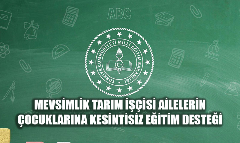 Mevsimlik Tarm isi Ailelerin ocuklarna Kesintisiz Eitim Destei Balad
