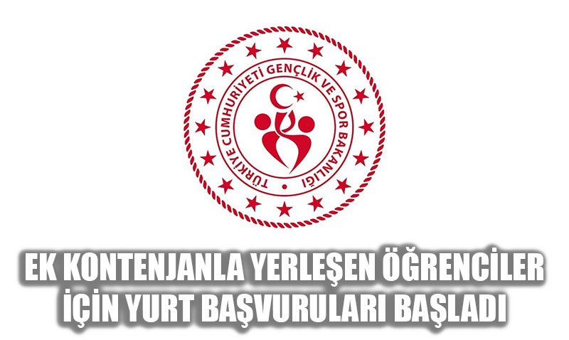Ek Kontenjanla Yerleşen Öğrenciler İçin GSB Yurt Başvuruları Başladı
