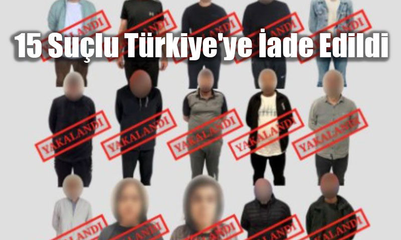 Krmz Bltenle Aranan 13 Kiinin de Aralarnda Bulunduu 15 Sulu Trkiye’ye ade Edildi