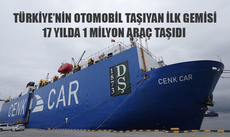 Türkiye’nin İlk Araç Taşıyıcı Gemisi "Cenk Car" 17 Yılda 1 Milyon Aracı Taşıdı