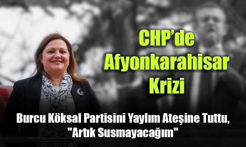 Burcu Köksal Partisini Yaylım Ateşine Tuttu, "Artık Susmayacağım" Dedi