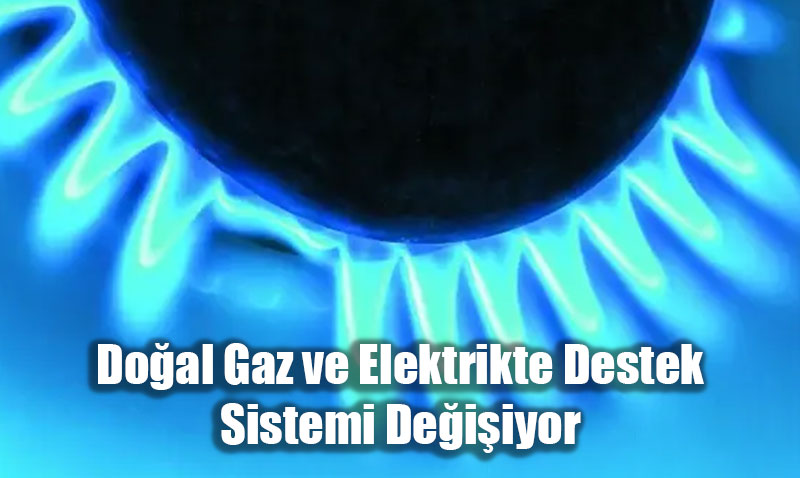 Doal Gaz ve Elektrikte Destek Sistemi Deiiyor