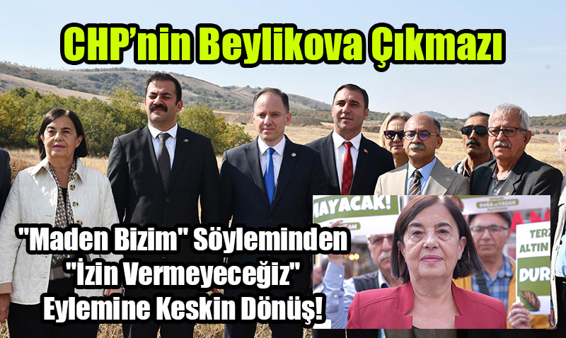 CHP’nin Beylikova Çıkmazı: "Maden Bizim" Söyleminden "İzin Vermeyeceğiz" Eylemine Keskin Dönüş!