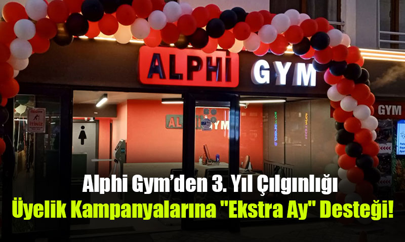 Alphi Gym’den 3. Yıl Çılgınlığı: Üyelik Kampanyalarına "Ekstra Ay" Desteği!