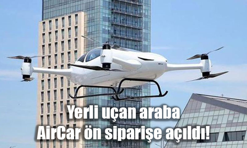 Yerli Uçan Araba AirCar Ön Siparişe Açıldı: İşte Özellikleri ve Fiyatı