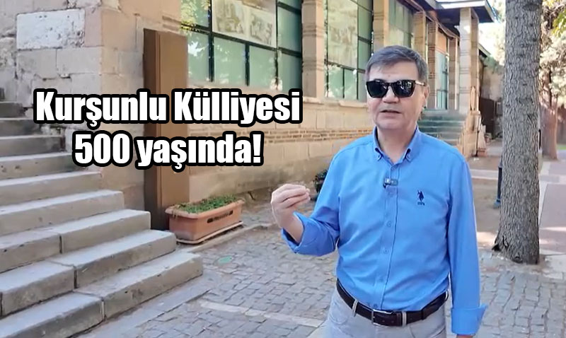 Kurşunlu Külliyesi 500 Yaşında: Bir Tarih ve Kültür Şaheseri