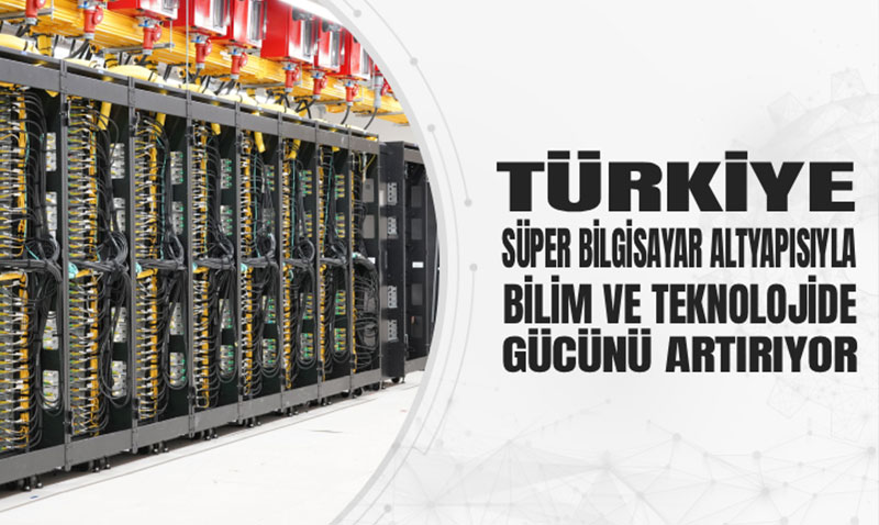 Türkiye Süper Bilgisayar Altyapısıyla Bilim ve Teknolojide Kapasiteyi Artırıyor