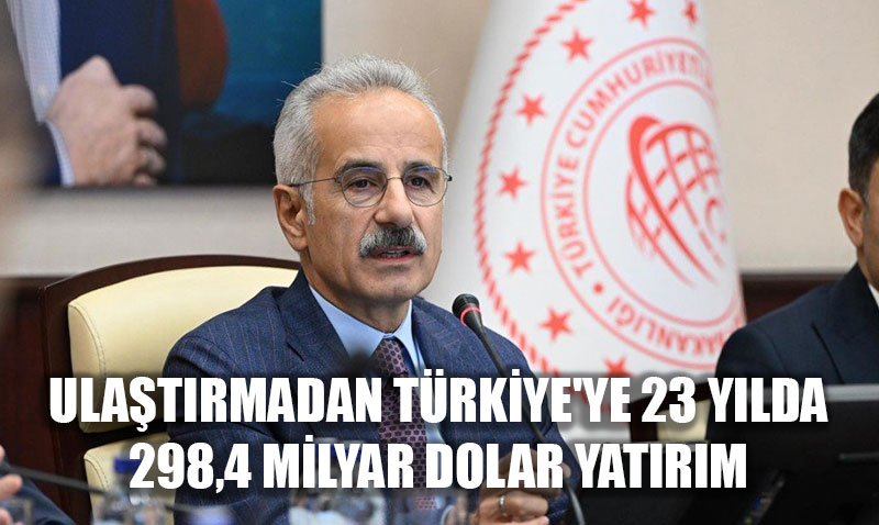 Ulaştırma Bakanı Uraloğlu’ndan 23 Yıllık Yatırım Özeti