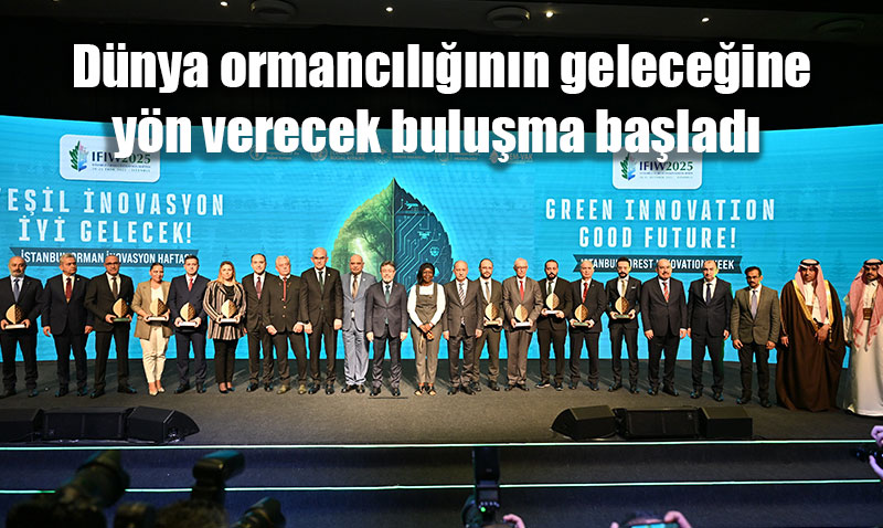 Küresel Ormancılığın Geleceği İstanbul’da Şekilleniyor
