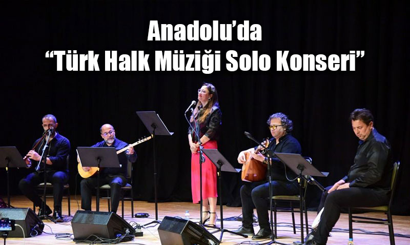 Anadolu Üniversitesi’nde "Türk Halk Müziği Solo Konseri" Coşkusu