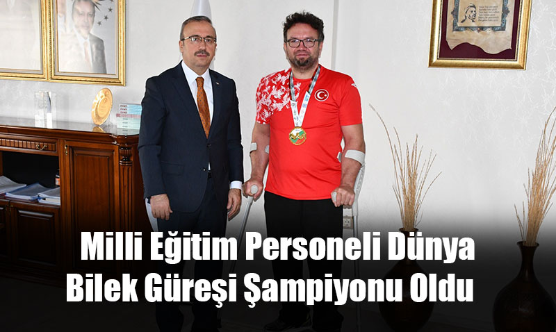Milli Eğitim Personeli Dünya Bilek Güreşi Şampiyonu Oldu