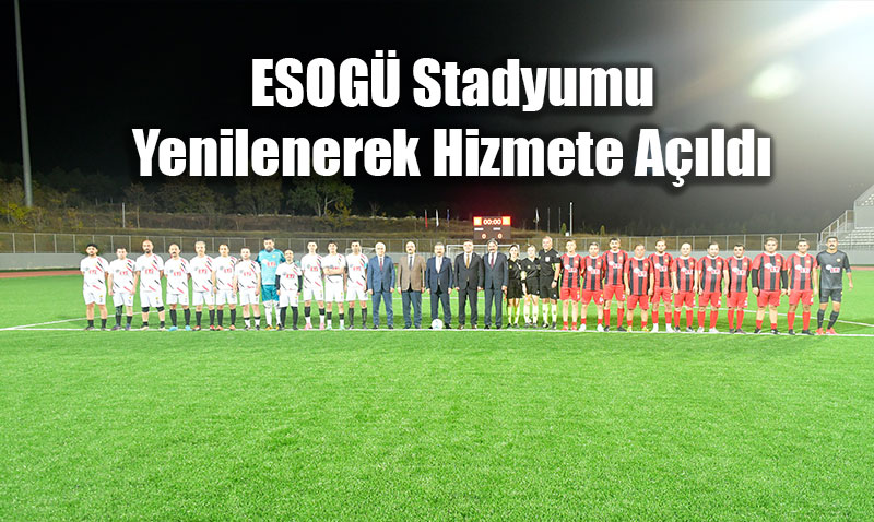 ESOGÜ Stadyumu Yenilendi ve Hizmete Açıldı