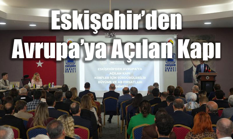 KOBİ’ler İçin Yeşil Mutabakat ve AB Fırsatları Etkinliği Düzenlendi